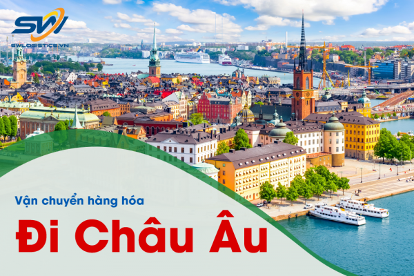 VẬN CHUYỂN HÀNG HÓA ĐI CHÂU ÂU